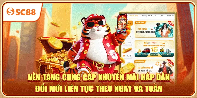 Nền tảng cung cấp khuyến mãi hấp dẫn, đổi mới liên tục theo ngày và tuần